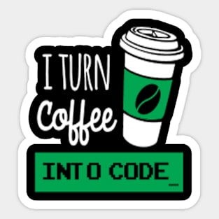 I turn coffee into code - Programming Sticker